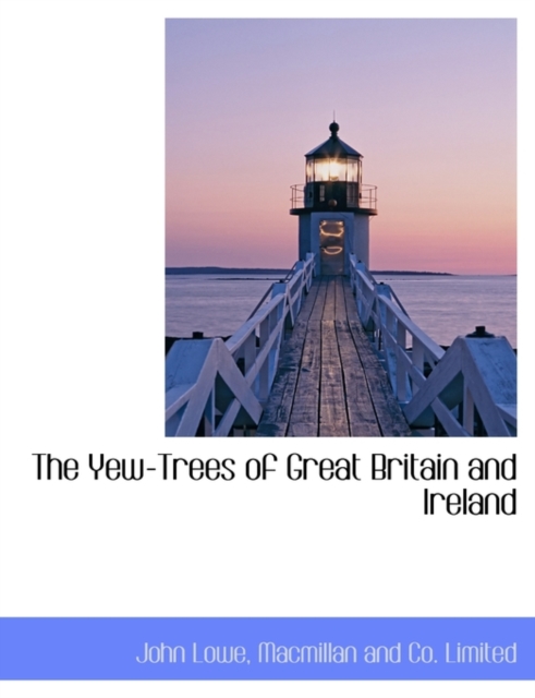 The Yew-Trees of Great Britain and Ireland, Hardback Book