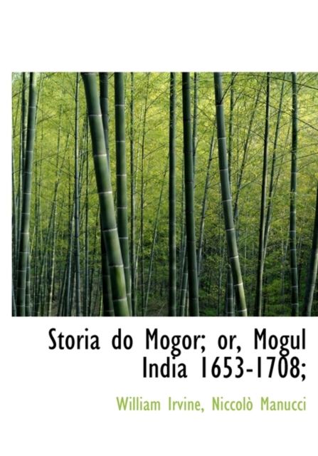 Storia Do Mogor; Or, Mogul India 1653-1708;, Hardback Book