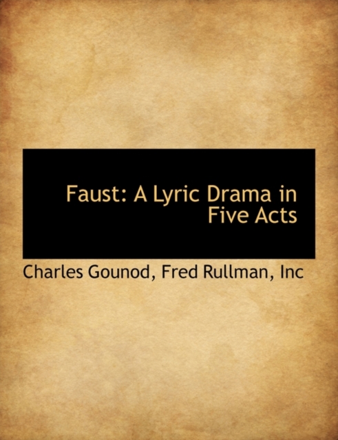 Faust : A Lyric Drama in Five Acts, Paperback / softback Book
