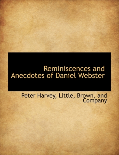 Reminiscences and Anecdotes of Daniel Webster, Paperback / softback Book