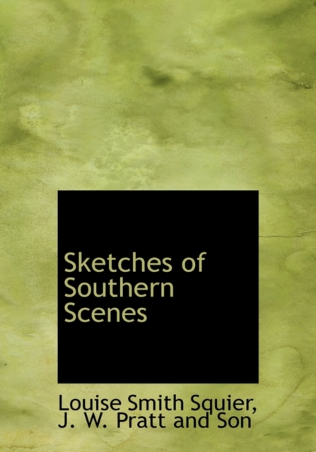Sketches of Southern Scenes, Hardback Book