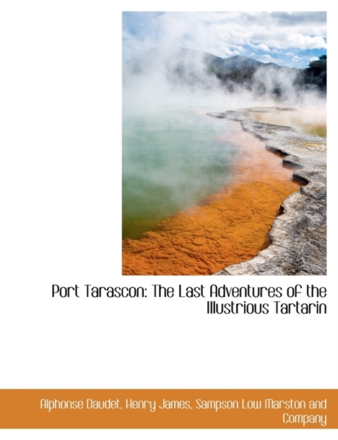 Port Tarascon : The Last Adventures of the Illustrious Tartarin, Paperback / softback Book