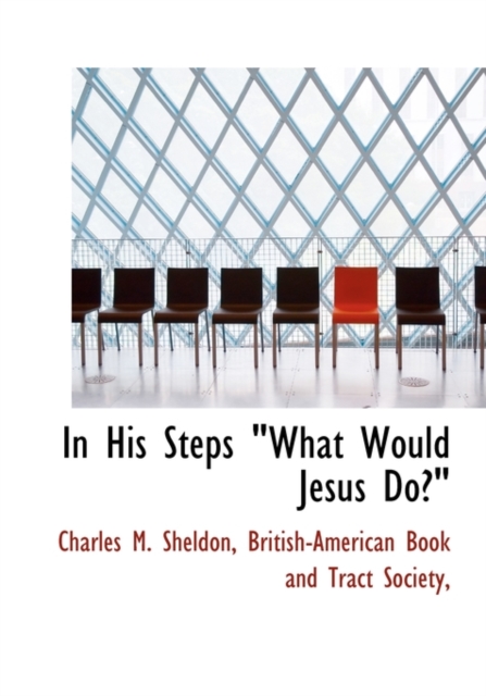 In His Steps What Would Jesus Do?, Hardback Book
