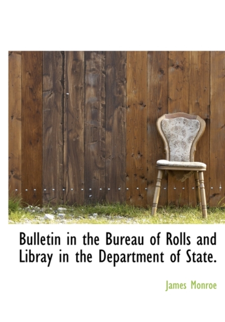 Bulletin in the Bureau of Rolls and Libray in the Department of State., Hardback Book