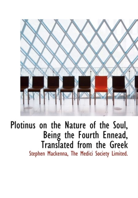 Plotinus on the Nature of the Soul, Being the Fourth Ennead, Translated from the Greek, Hardback Book