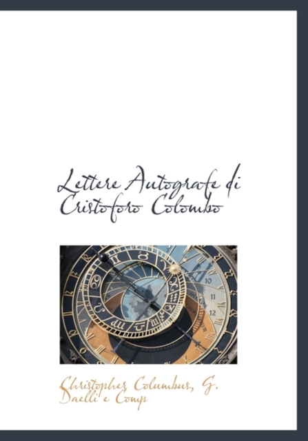 Lettere Autografe Di Cristoforo Colombo, Hardback Book
