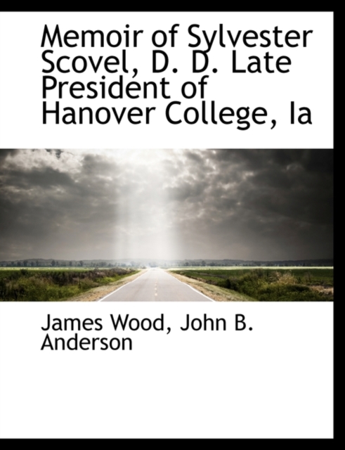 Memoir of Sylvester Scovel, D. D. Late President of Hanover College, Ia, Paperback / softback Book