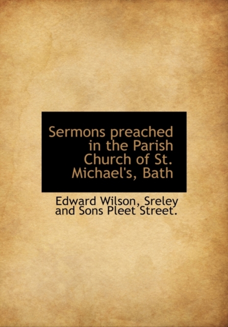 Sermons Preached in the Parish Church of St. Michael's, Bath, Hardback Book