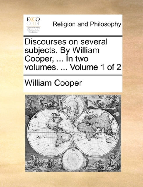 Discourses on Several Subjects. by William Cooper, ... in Two Volumes. ... Volume 1 of 2, Paperback / softback Book