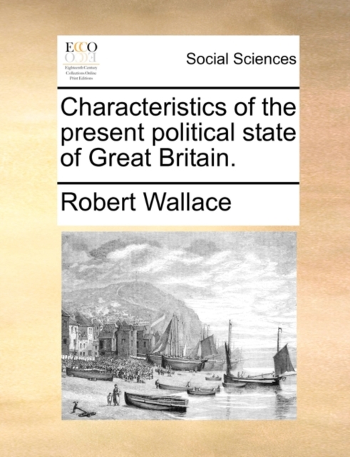 Characteristics of the Present Political State of Great Britain., Paperback / softback Book