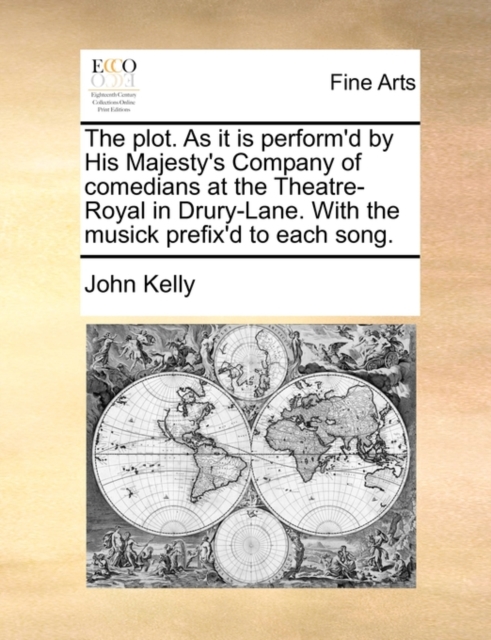 The Plot. as It Is Perform'd by His Majesty's Company of Comedians at the Theatre-Royal in Drury-Lane. with the Musick Prefix'd to Each Song., Paperback / softback Book