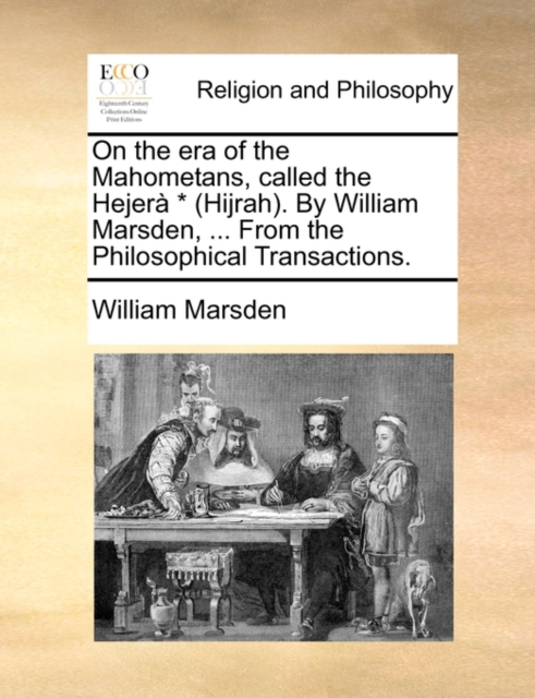 On the Era of the Mahometans, Called the Hejera * (Hijrah). by William Marsden, ... from the Philosophical Transactions., Paperback / softback Book