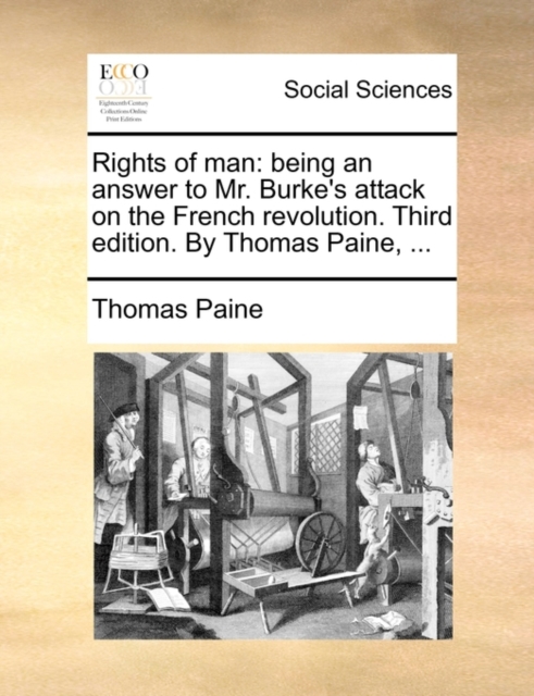 Rights of Man : Being an Answer to Mr. Burke's Attack on the French Revolution. Third Edition. by Thomas Paine, ..., Paperback / softback Book