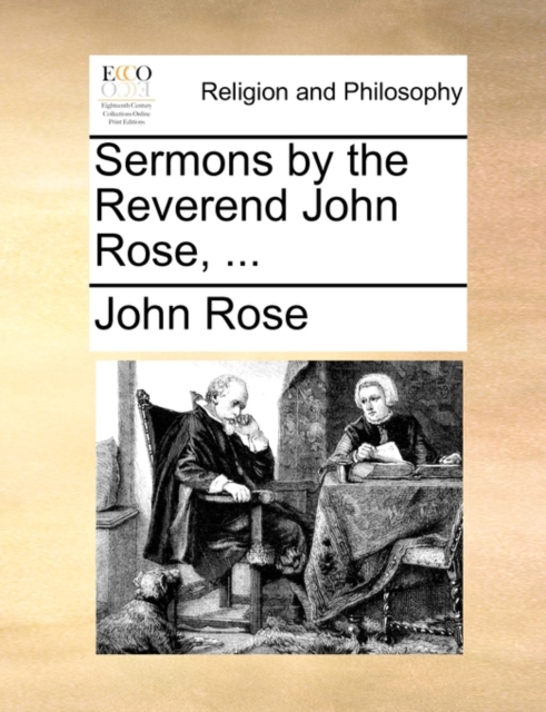 Sermons by the Reverend John Rose, ..., Paperback / softback Book