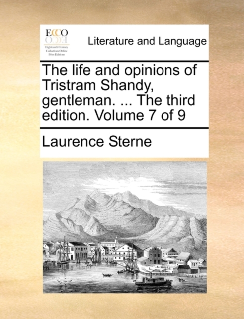 The Life and Opinions of Tristram Shandy, Gentleman. ... the Third Edition. Volume 7 of 9, Paperback / softback Book