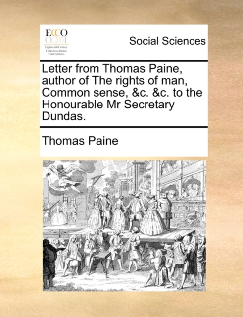 Letter from Thomas Paine, Author of the Rights of Man, Common Sense, &c. &c. to the Honourable MR Secretary Dundas., Paperback / softback Book