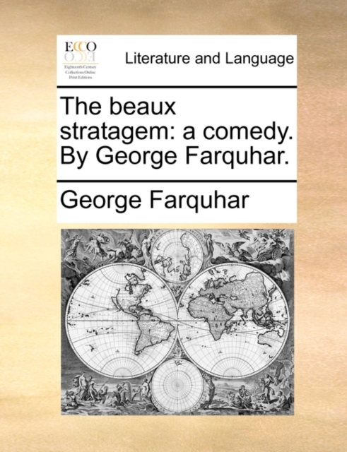 The Beaux Stratagem : A Comedy. by George Farquhar., Paperback / softback Book