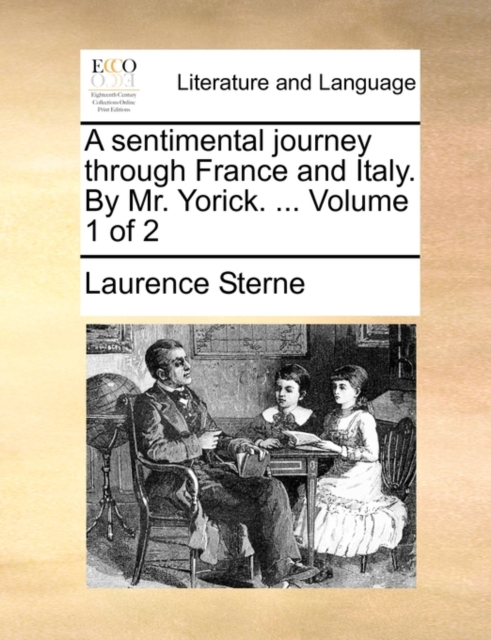 A Sentimental Journey Through France and Italy. by Mr. Yorick. ... Volume 1 of 2, Paperback / softback Book