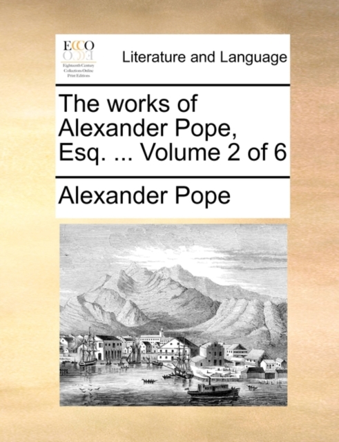 The Works of Alexander Pope, Esq. ... Volume 2 of 6, Paperback / softback Book