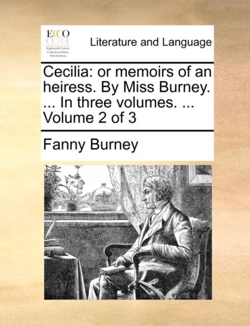 Cecilia : Or Memoirs of an Heiress. by Miss Burney. ... in Three Volumes. ... Volume 2 of 3, Paperback / softback Book