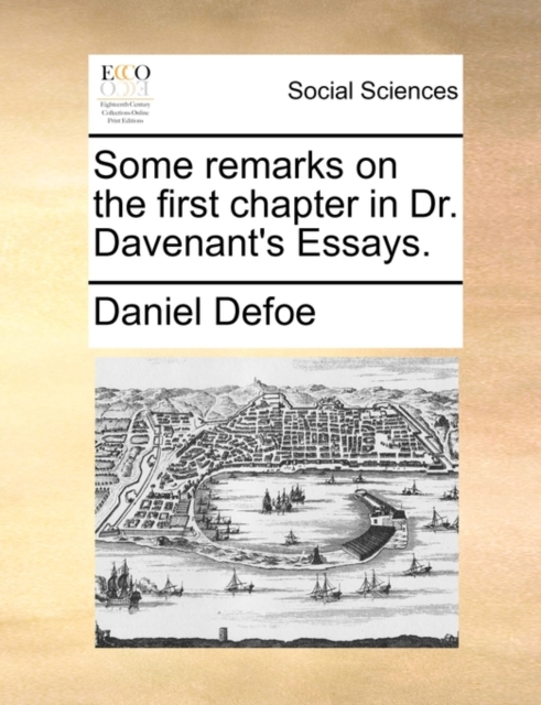 Some Remarks on the First Chapter in Dr. Davenant's Essays., Paperback / softback Book