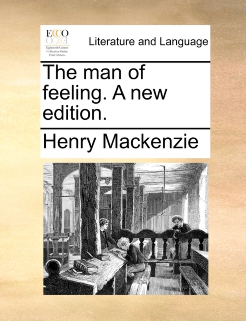 The Man of Feeling. a New Edition., Paperback / softback Book