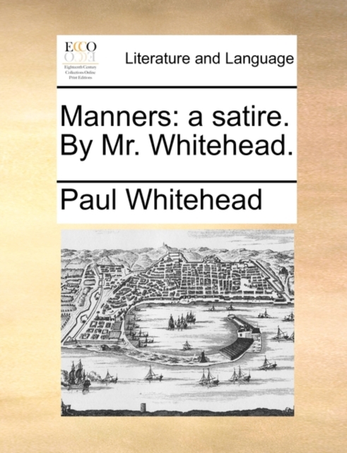 Manners : A Satire. by Mr. Whitehead., Paperback / softback Book