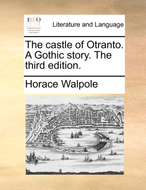 The Castle of Otranto. a Gothic Story. the Third Edition., Paperback / softback Book