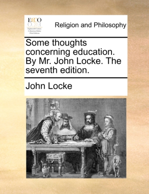 Some Thoughts Concerning Education. by Mr. John Locke. the Seventh Edition., Paperback / softback Book