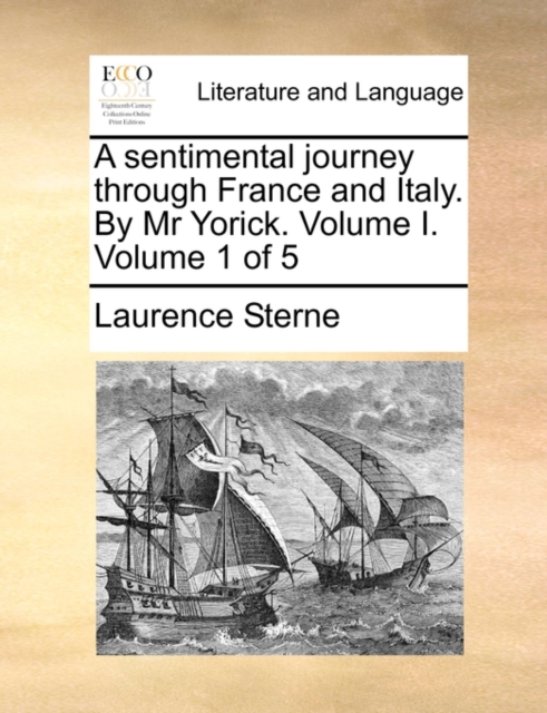 A Sentimental Journey Through France and Italy. by MR Yorick. Volume I. Volume 1 of 5, Paperback / softback Book