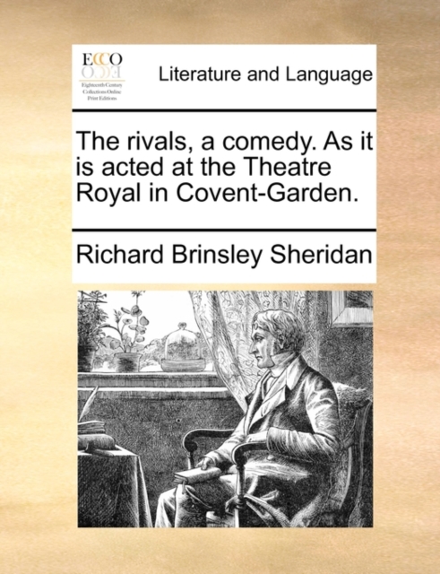 The Rivals, a Comedy. as It Is Acted at the Theatre Royal in Covent-Garden., Paperback / softback Book