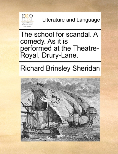 The School for Scandal. a Comedy. as It Is Performed at the Theatre-Royal, Drury-Lane., Paperback / softback Book