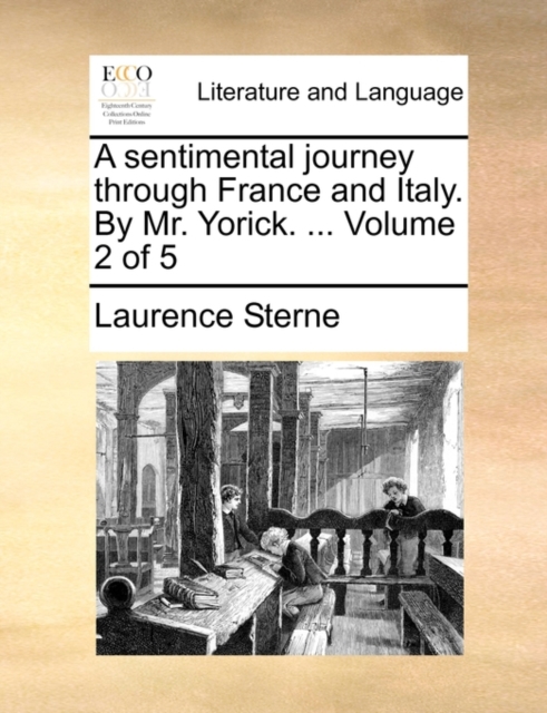 A Sentimental Journey Through France and Italy. by Mr. Yorick. ... Volume 2 of 5, Paperback / softback Book