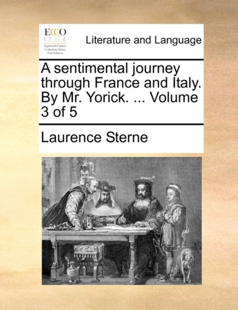 A Sentimental Journey Through France and Italy. by Mr. Yorick. ... Volume 3 of 5, Paperback / softback Book