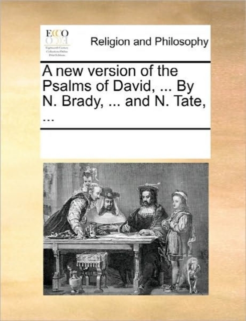 A New Version of the Psalms of David, ... by N. Brady ... and N. Tate, ..., Paperback / softback Book