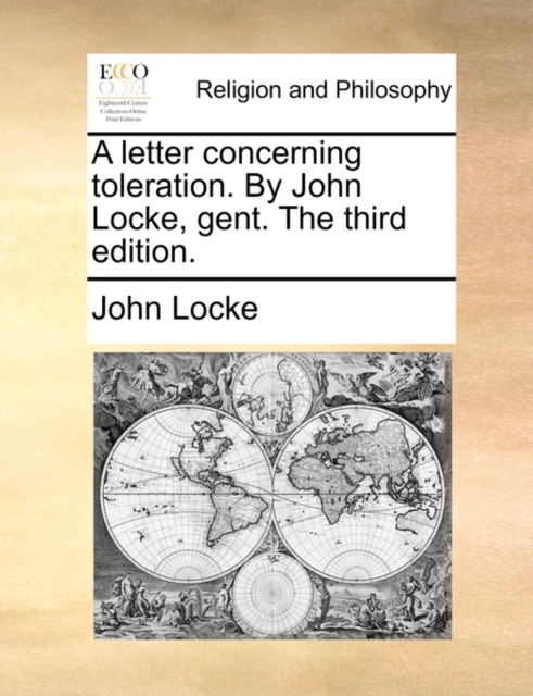 A Letter Concerning Toleration. by John Locke, Gent. the Third Edition., Paperback / softback Book