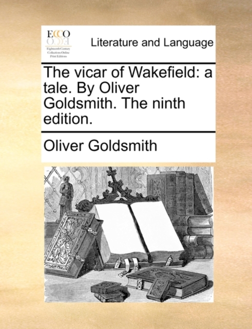 The vicar of Wakefield: a tale. By Oliver Goldsmith. The ninth edition., Paperback Book