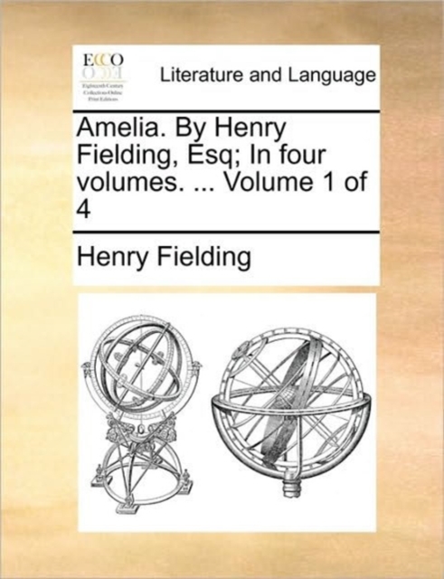 Amelia. by Henry Fielding, Esq; In Four Volumes. ... Volume 1 of 4, Paperback / softback Book