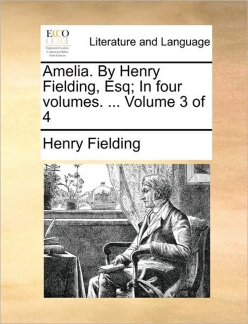 Amelia. by Henry Fielding, Esq; In Four Volumes. ... Volume 3 of 4, Paperback / softback Book