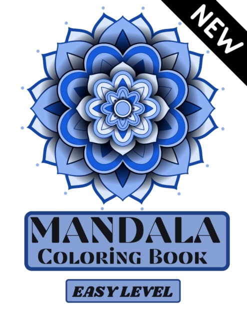 Mandala Coloring Book easy level : Easy Level Mandala- Easy coloring- Coloring Pages for relaxation and stress relief- Coloring pages for Adults- Mandalas and Positive Words- Increasing positive emoti, Paperback / softback Book