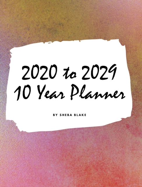 2020-2029 Ten Year Monthly Planner (Large Hardcover Calendar Planner), Hardback Book