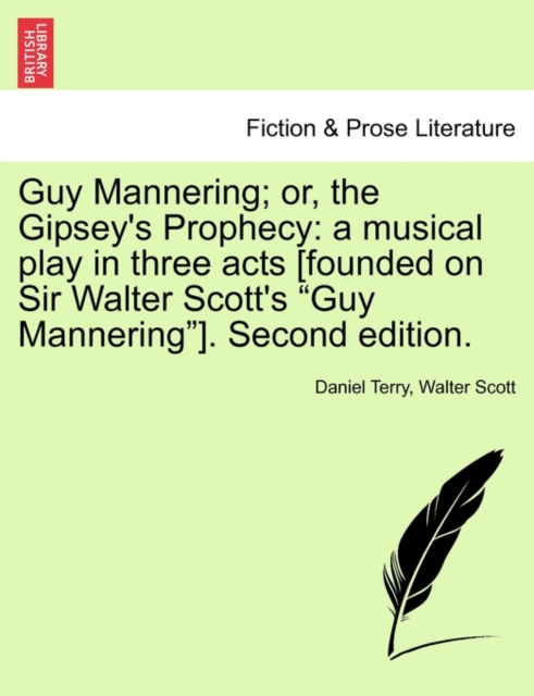 Guy Mannering; Or, the Gipsey's Prophecy : A Musical Play in Three Acts [Founded on Sir Walter Scott's Guy Mannering]. Second Edition., Paperback / softback Book