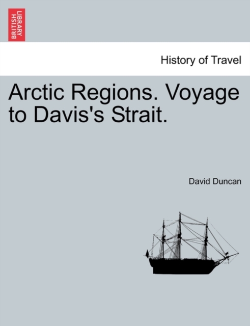 Arctic Regions. Voyage to Davis's Strait., Paperback / softback Book