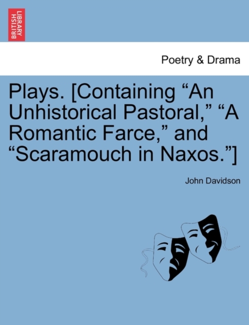 Plays. [Containing "An Unhistorical Pastoral," "A Romantic Farce," and "Scaramouch in Naxos."], Paperback / softback Book