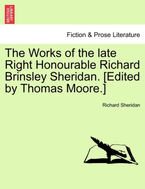 The Works of the Late Right Honourable Richard Brinsley Sheridan. [Edited by Thomas Moore.], Paperback / softback Book