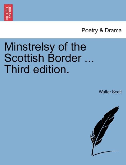 Minstrelsy of the Scottish Border ... Third Edition., Paperback / softback Book