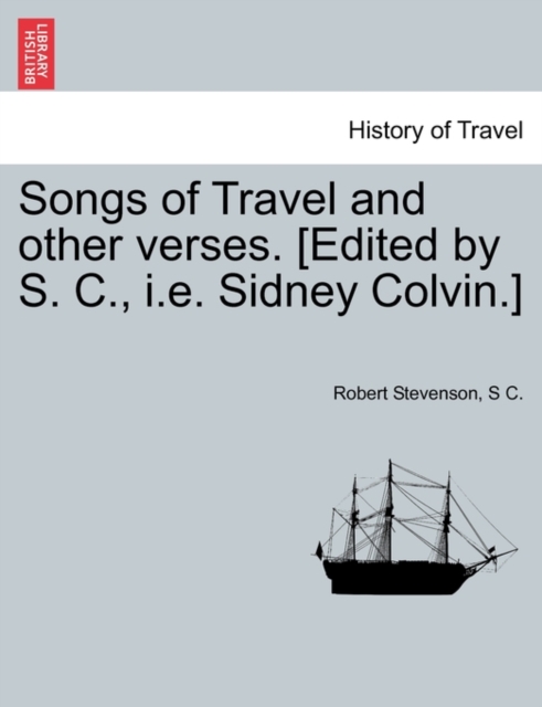 Songs of Travel and Other Verses. [Edited by S. C., i.e. Sidney Colvin.], Paperback / softback Book