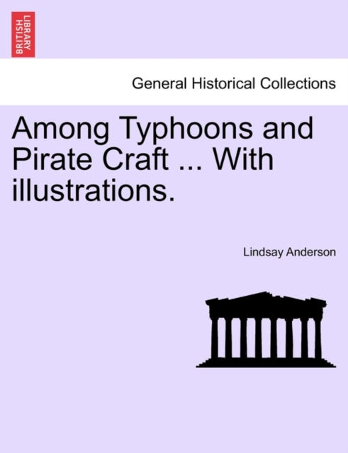 Among Typhoons and Pirate Craft ... with Illustrations., Paperback / softback Book