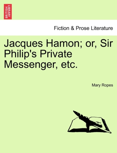 Jacques Hamon; Or, Sir Philip's Private Messenger, Etc., Paperback / softback Book
