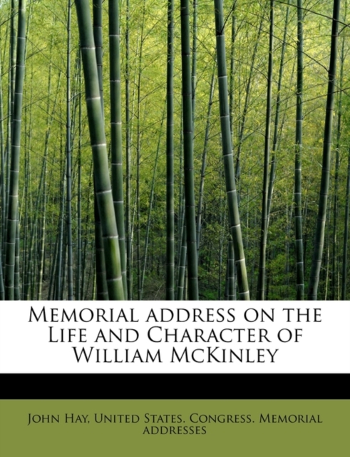 Memorial Address on the Life and Character of William McKinley, Paperback / softback Book